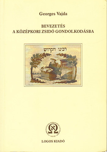 Georges Vajda - Bevezets a kzpkori zsid gondolkodsba