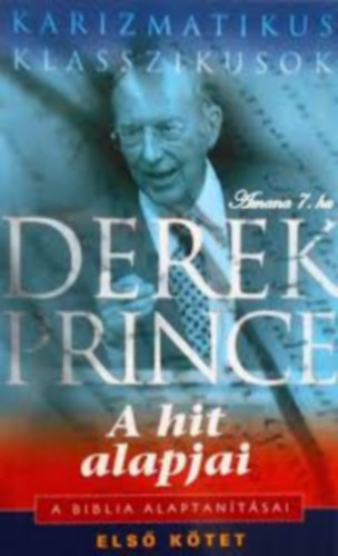Derek Prince - A hit alapjai - A Biblia alaptanításai I.