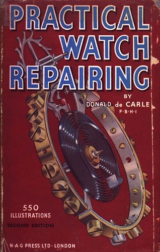 Donald de Carle - Practical watch repairing