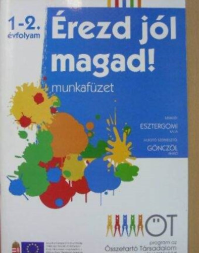 �rezd j�l magad! - munkaf�zet az 1-2. �vfolyam sz�m�ra