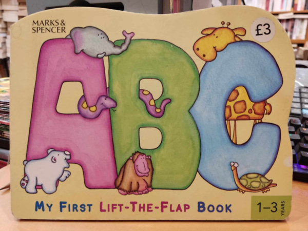 Charlie Anne Turner  (illus.) - Marks & Spencer: ABC - My First Lift-The-Flap Book 1-3 years
