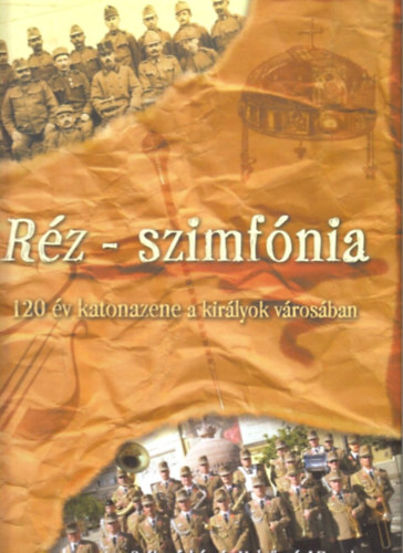 Rangel Istvn, Szab Balzs Plin Perendi Ildik - Rz-szimfnia - 120 v katonazene a kirlyok vrosban