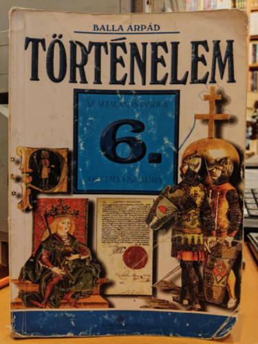 Balla rpd - Trtnelem (ltalnos iskola 6. osztlya szmra)