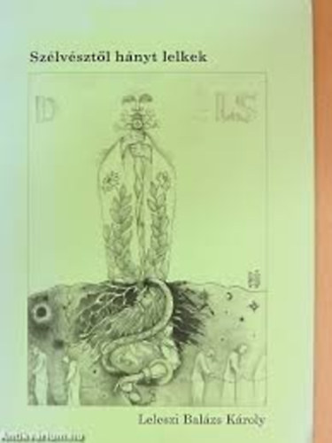 Leleszi Bal�zs K�roly - Sz�lv�szt�l h�nyt lelkek