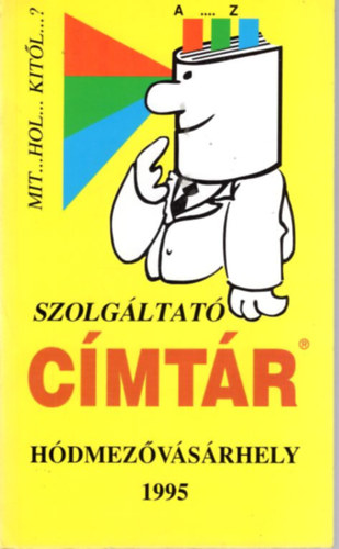 Szolg�ltat� C�mt�r H�dmez�v�s�rhely 1995 (Mit...hol...kit�l...?)