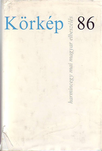 Magvető Könyvkiadó - Körkép 86 (harmincegy mai magyar elbeszélés)