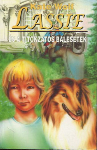 Kate Wolf - Lassie és a titokzatos balesetek