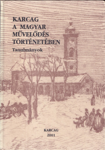 Péter László (szerk.) - Karcag a magyar művelődés történetében (Tanulmányok)