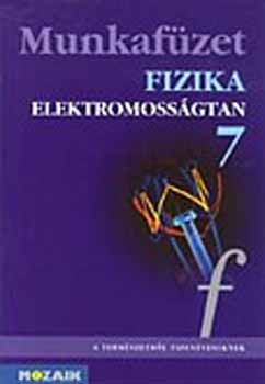 Bonifert; Hal�sz; Moln�r; S�s - Fizika 7. - Elektromoss�gtan munkaf�zet
