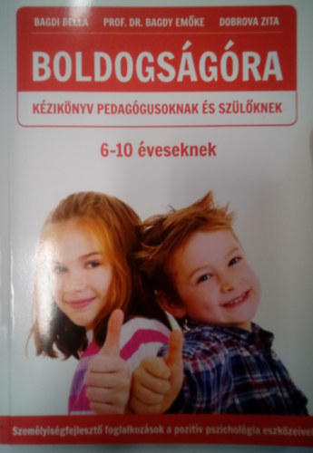 Dr. Bagdy Em�ke, Dobrova Zita Bagdi Bella - Boldogs�g�ra 6-10 �veseknek- K�zik�nyv pedag�gusoknak �s sz�l�knek / 6-10 �veseknek