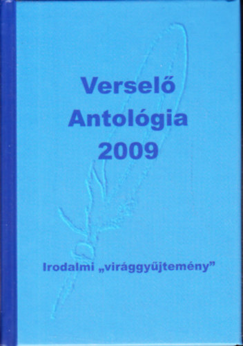 Komromi Jnos  (szerk.) - Versel antolgia 2009 - Irodalmi "virggyjtemny"