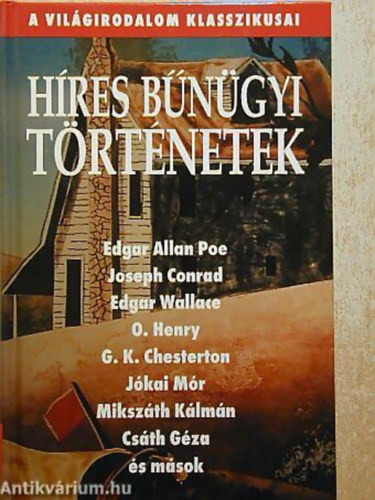 E. A. Poe - Joseph Conrad - Edgar Wallace - H�res b�n�gyi t�rt�netek - A Vil�girodalom Klasszikusai