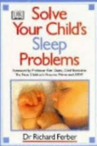 Dr. Richard Ferber - Solve Your Child's Sleep Problems - The Complete Practical Guide for Parents