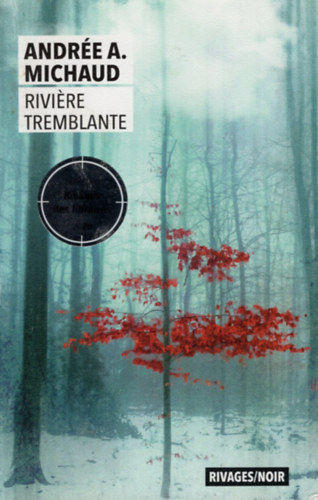 Andrée A. Michaud - Riviere tremblante