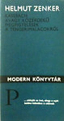 Helmut Zenker - Kassbach avagy k�z�rdek� megfigyel�sek a tengerimalacokr�l (Modern K�nyvt�r)