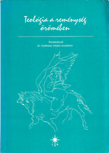 Teológia a reménység örömében - Tanulmányok Szathmáry Sándor tiszteletére (Szathmáry Sándor által dedikált)