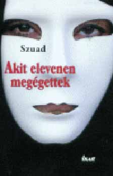 Szuad - Akit elevenen meggettek