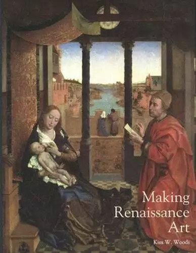 Kim W. Woods   (editor) - Making Renaissance Art
