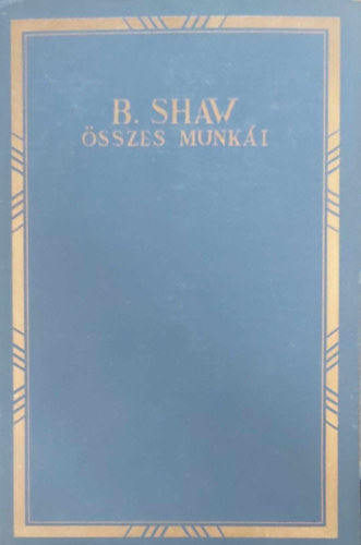 SZERZ Bernard Shaw FORDT Hevesi Sndor - Bartsgos sznmvek I-II. I.: HSK - CANDIDA, II.: A SORS EMBERE - NEM LEHESSEN TUDNI  (Aranyozott kiadi egsz vszonkts)