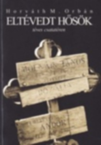 Horv�th M. Orb�n - Elt�vedt h�s�k t�ves csatat�ren (Kabol gy�szos t�rt�nete)