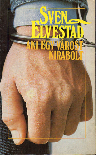 Sven Elvestad - Aki egy várost kirabolt