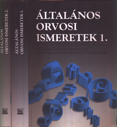 Szarvas Ferenc dr.  (szerk.) - �ltal�nos orvosi ismeretek I-II. - Eg�szs�g�gyi Fels�oktat�si Z�r�vizsga tesztk�rd�sgy�jtem�nyek