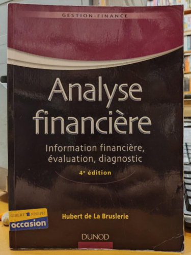 Hubert de La Bruslerie - Analyse financiere - Information financiere, valuation, diagnostic (Dunod)