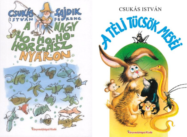 Sajdik Ferenc Csukás István - 2 db Csukás István mesekönyv: A Nagy Ho-Ho-Ho Horgász nyáron + A téli tücsök meséi