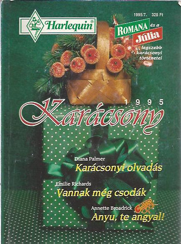 Diana Palmer; Emilie Richards; Anette Broadrick - Kar�csonyi olvad�s - Vannak m�g csod�k - Anyu, te angyal