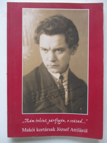 T�th Ferenc - "R�m tekint, p�rtfog�n, e sz�zad..."- mak�i kort�rsak J�zsef Attil�r�l