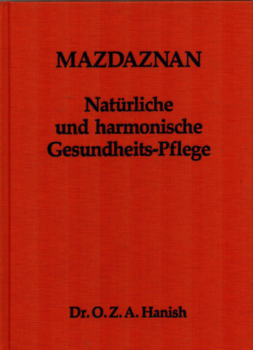 Dr. O. Z. A. Hanish Mazdaznan - Natrliche und harmonische Gesundheits-Pflege.