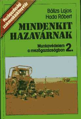 Bálizs Lajos; Hada Róbert - Mindenkit hazavárnak (Munkavédelem a mezőgazdaságban 2.)