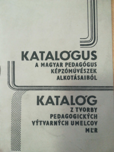 Katal�gus a magyar pedag�gus k�pz�m�v�szek alkot�saib�l