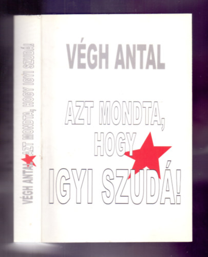 V�gh Antal - Azt mondta, hogy igyi szud�! (1944-45) /Reg�ny/