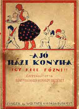 Hunyadi Erzsébet - A jó házi konyha (Így kell főzni!)