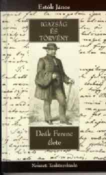 Est�k J�nos - Igazs�g �s t�rv�ny - De�k Ferenc �lete - NT-53380