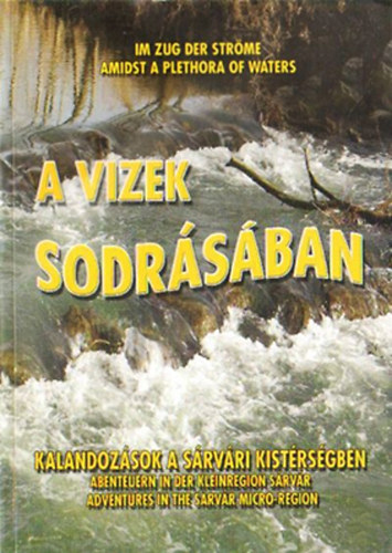 A vizek sodrsban - Kalandozsok a Srvri kistrsgben