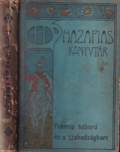 Gaal Mozes - Francia háború és a szabadságharc (Hazafias Könyvtár IX.)