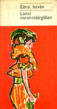 E�rsi Istv�n - Lonci narancss�rg�ban