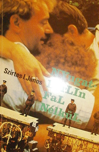 Szirtes I. J�nos - Nyugat-Berlin fal n�lk�l