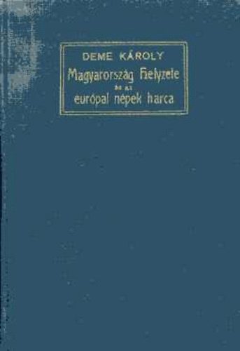 Deme Károly - Magyarország helyzete és az európai népek harca
