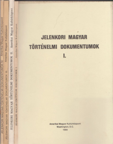 Jelenkori magyar trtnelmi dokumentumok I-IV. (tbb ktet is dediklt)