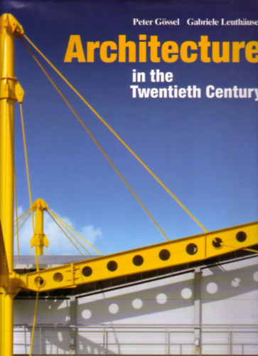 Peter Gssel Gabriele Leuthuser - Architecture in the Twentieth Century