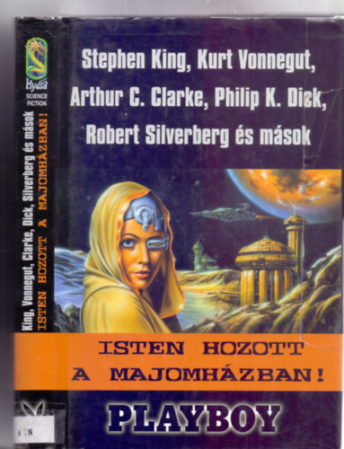 Stephen King - Kurt Vonnegut - Arthur C. Clarke - Philip K. Dick - Robert Silvenberg �s m�sok - Isten hozott a Majomh�zban (Playboy)