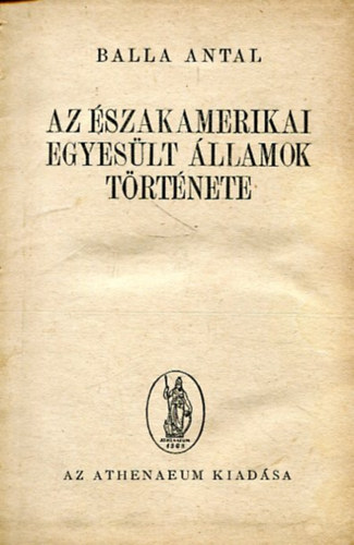 Balla Antal - Az �szakamerikai Egyes�lt �llamok t�rt�nete