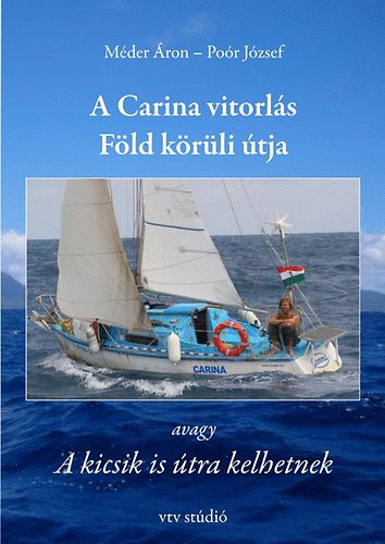 M�der �ron Po�r J�zsef - A Carina vitorl�s F�ld k�r�li �tja avagy A Kicsik is �tra kelhetnek