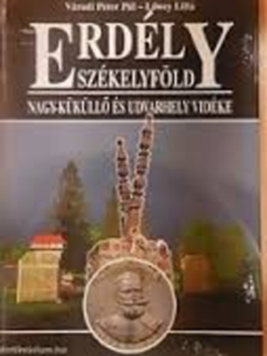 V�radi P�ter P�l-L�wey Lilla - Erd�ly Sz�kelyf�ld-Nagy-K�k�ll� �s Udvarhely vid�ke