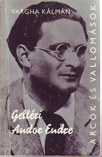 Vargha K�lm�n - Gell�ri Andor Endre (Arcok �s Vallom�sok)