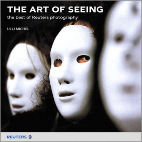 The Art of Seeing - The Best Reuters Photography