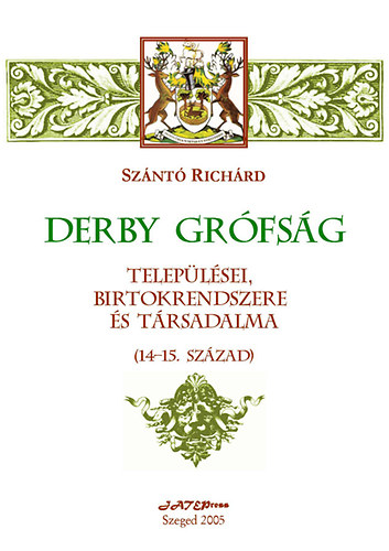 Sznt Richrd - Derby grfsg teleplsei, birtokrendszere s trsadalma